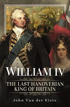 portada William IV: The Last Hanoverian King of Britain (en Inglés)