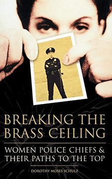 portada Breaking the Brass Ceiling: Women Police Chiefs and Their Paths to the top (en Inglés)