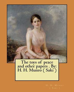 portada The toys of peace and other papers . By: H. H. Munro ( Saki ) (en Inglés)