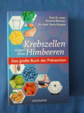 portada Krebszellen Mögen Keine Himbeeren - das Große Buch der Prävention. Prof. Dr. Med. Richard Béliveau, dr. Med. Denis Gingras; Aus dem Französischen von Hanna van Laak (en Alemán)
