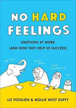 portada No Hard Feelings: Emotions at Work and how They Help us Succeed (en Inglés)