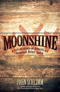 portada Moonshine: A Celebration of America's Original Rebel Spirit (en Inglés)