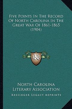 portada five points in the record of north carolina in the great war of 1861-1865 (1904) (en Inglés)