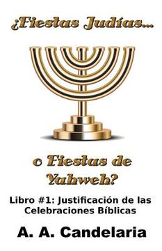 portada Fiestas Judías o Fiestas de Yahweh? Libro 1: Justificación de las Celebraciones Bíblicas: Volume 1 (Fiestas Judias o Fiestas de Yahweh) (in Spanish)