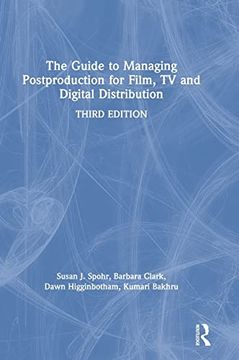 portada The Guide to Managing Postproduction for Film, tv, and Digital Distribution: Managing the Process (en Inglés)