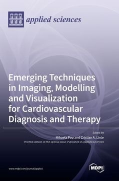 portada Emerging Techniques in Imaging, Modelling and Visualization for Cardiovascular Diagnosis and Therapy (in English)