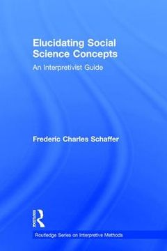 portada Elucidating Social Science Concepts: An Interpretivist Guide (routledge Series On Interpretive Methods) (en Inglés)