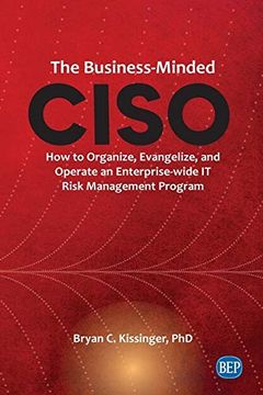 portada The Business-Minded Ciso: How to Organize, Evangelize, and Operate an Enterprise-Wide it Risk Management Program (en Inglés)