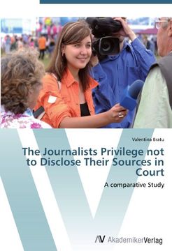 portada The Journalists Privilege not to Disclose Their Sources in Court: A comparative Study