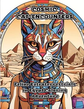 portada Cosmic Cat-Encounters: Feline Extraterrestrials in Egypt Coloring Adventure (in English)