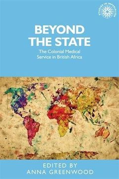 portada Beyond the State: The Colonial Medical Service in British Africa (Studies in Imperialism)