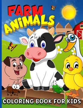 portada Farm Animals Coloring Book For Kids Ages 4-8: Animal Farm Coloring Book For Boys And Girls Cute Domestic Animals Coloring Book For Children - 65 Color (en Inglés)