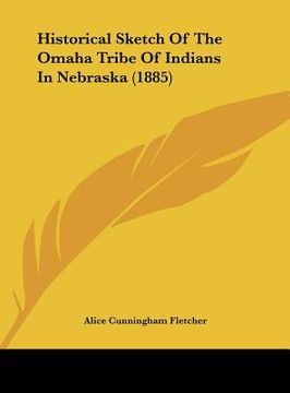 portada historical sketch of the omaha tribe of indians in nebraska (1885) (en Inglés)