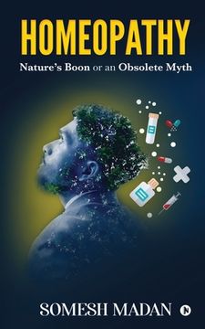 portada Homeopathy: Nature's Boon or an Obsolete Myth (en Inglés)