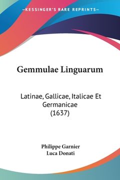 portada Gemmulae Linguarum: Latinae, Gallicae, Italicae Et Germanicae (1637) (en Latin)