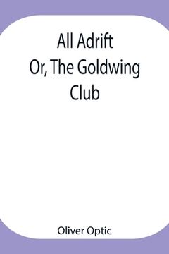 portada All Adrift; Or, The Goldwing Club (in English)