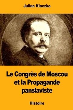 portada Le Congrès de Moscou et la Propagande panslaviste