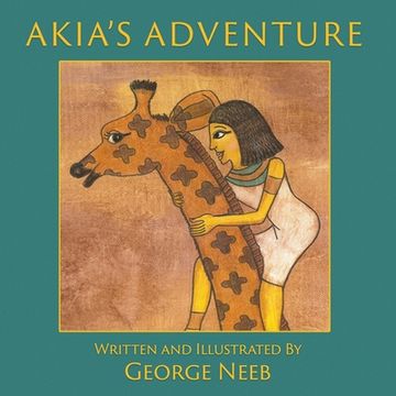 portada Akia's Adventure: The Sequel to Pharaoh's Arrow (en Inglés)
