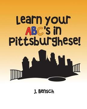 portada Learn your ABC's in Pittsburghese (in English)