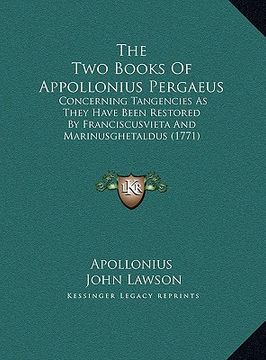 portada the two books of appollonius pergaeus: concerning tangencies as they have been restored by franciscusvieta and marinusghetaldus (1771) (en Inglés)