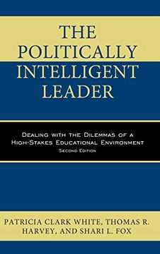 portada The Politically Intelligent Leader: Dealing With the Dilemmas of a High-Stakes Educational Environment (en Inglés)