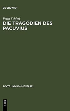 portada Die Tragodien des Pacuvius: Ein Kommentar zu den Fragmenten mit Einleitung, Text und Ubersetzung (en Alemán)