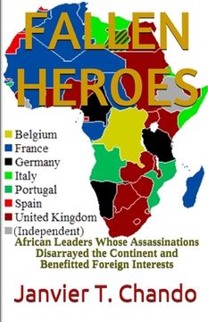 portada Fallen Heroes: African Leaders Whose Assassinations Disarrayed the Continent and Benefitted Foreign Interests (en Inglés)