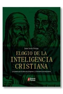 portada Elogio de la Inteligencia Cristiana: Un Paseo por la Obra de Origenes y Clemente de (in Spanish)