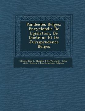 portada Pandectes Belges: Encyclop�die De L�gislation, De Doctrine Et De Jurisprudence Belges (en Francés)