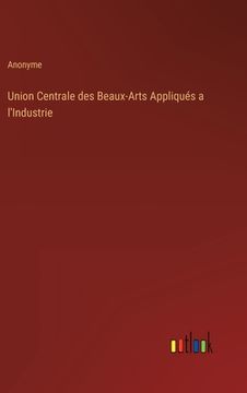 portada Union Centrale des Beaux-Arts Appliqués a l'Industrie
