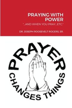 portada Praying with Power: ...and When You Pray...Etc. (in English)