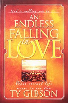 portada An Endless Falling in Love: [What Eternal Life Means to you Now] 