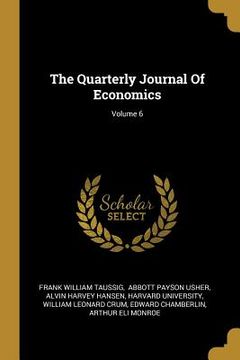 portada The Quarterly Journal Of Economics; Volume 6 (en Inglés)