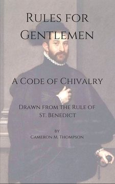 portada Rules for Gentlemen: A Code of Chivalry Drawn From the Rule of St. Benedict (en Inglés)