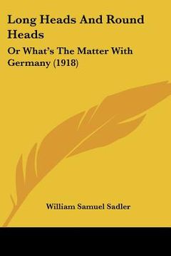 portada long heads and round heads: or what's the matter with germany (1918) (in English)