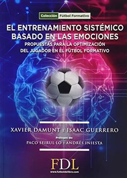 portada El Entrenamiento Sistémico Basado en las Emociones.  Propuesta Para la Optimización del Jugador en el Fútbol Formativo.