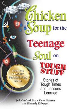 portada chicken soup for the teenage soul on tough stuff: stories of tough times and lessons learned (en Inglés)