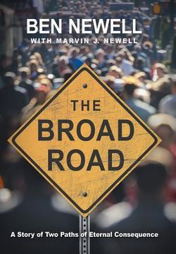 portada The Broad Road: A Story of Two Paths of Eternal Consequence (en Inglés)