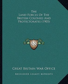 portada the land forces of the british colonies and protectorates (1905)