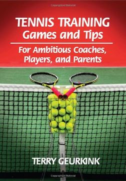 portada Tennis Training Games and Tips for Ambitious Coaches, Players, and Parents (en Inglés)