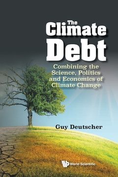 portada Climate Debt, The: Combining the Science, Politics and Economics of Climate Change (in English)