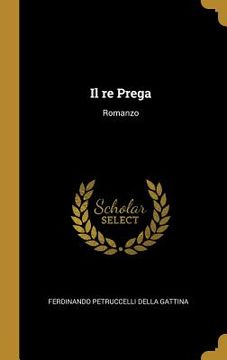 portada Il re Prega: Romanzo (en Italiano)