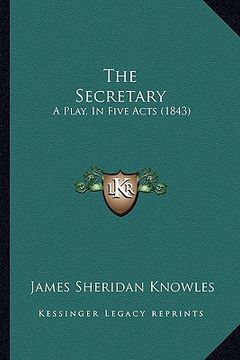 portada the secretary: a play, in five acts (1843) (en Inglés)