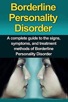portada Borderline Personality Disorder: A Complete Guide to the Signs, Symptoms, and Treatment Methods of Borderline Personality Disorder (en Inglés)