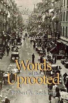 portada Words of the Uprooted: Jewish Immigrants in Early 20Th-Century America (Documents in American Social History) (en Inglés)