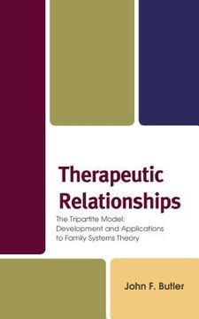 portada Therapeutic Relationships: The Tripartite Model: Development and Applications to Family Systems Theory (en Inglés)