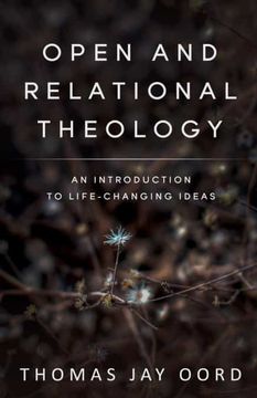 portada Open and Relational Theology: An Introduction to Life-Changing Ideas 