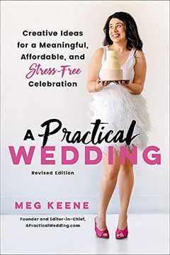 portada A Practical Wedding: Creative Ideas for a Beautiful, Affordable, and Stress-Free Celebration (in English)