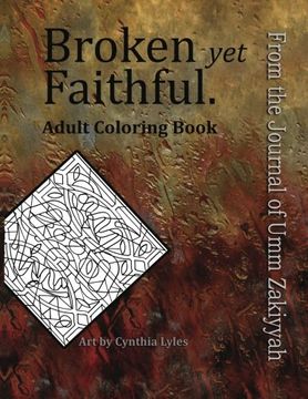 portada Broken yet Faithful. From the Journal of Umm Zakiyyah: Adult Coloring Book