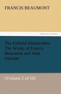 portada the faithful shepherdess the works of francis beaumont and john fletcher